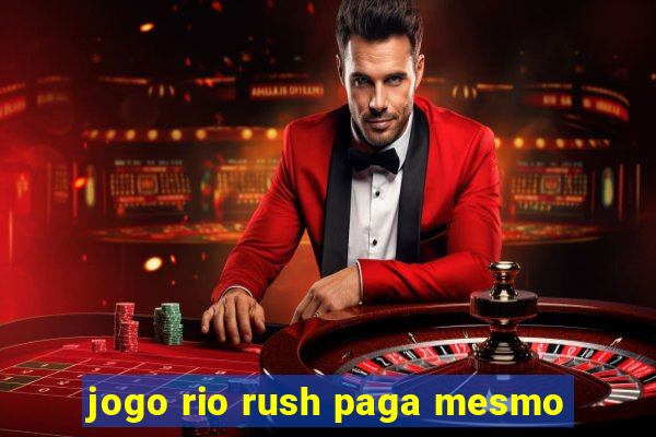 jogo rio rush paga mesmo